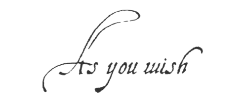 "As you wish"